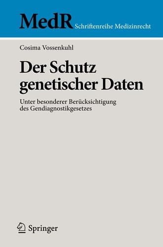 Der Schutz genetischer Daten Unter besonderer Berücksichtigung des Gendiagnostikgesetzes