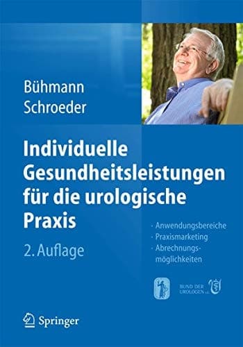 Individuelle Gesundheitsleistungen für die urologische Praxis Anwendungsbereiche — Praxismarketing — Abrechnungsmöglichkeiten