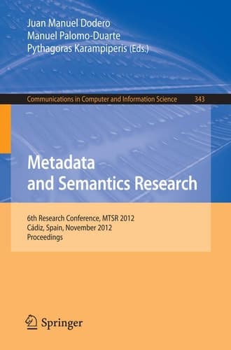Metadata and Semantics Research 6th Research Conference, MTSR 2012, Cádiz, Spain, November 28-30, 2012. Proceedings
