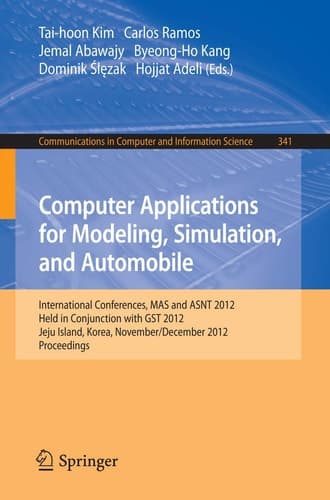 Computer Applications for Modeling, Simulation, and Automobile International Conferences, MAS and ASNT 2012, Held in Conjunction with GST 2012, Jeju Island, Korea, November 28-December 2, 2012. Proceedings
