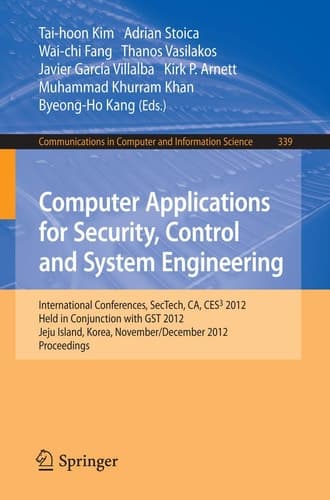Computer Applications for Security, Control and System Engineering International Conferences, SecTech, CA, CES3 2012, Held in Conjunction with GST 2012, Jeju Island, Korea, November 28-December 2, 2012. Proceedings