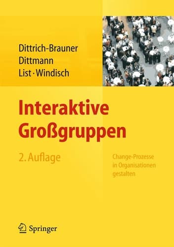Interaktive Großgruppen Change-Prozesse in Organisationen gestalten