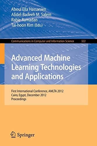 Advanced Machine Learning Technologies and Applications First International Conference, AMLTA 2012, Cairo, Egypt, December 8-10, 2012, Proceedings