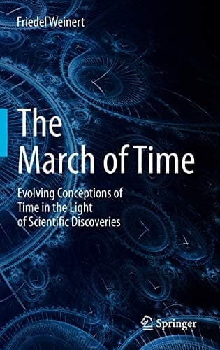 The March of Time Evolving Conceptions of Time in the Light of Scientific Discoveries