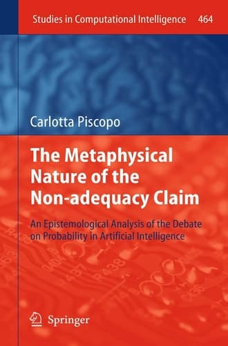 The Metaphysical Nature of the Non-adequacy Claim An Epistemological Analysis of the Debate on Probability in Artificial Intelligence