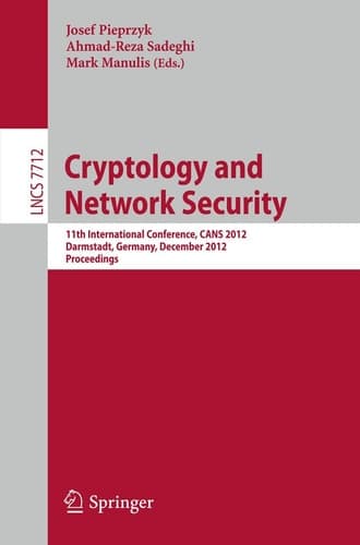 Cryptology and Network Security 11th International Conference, CANS 2012, Darmstadt, Germany, December 12-14, 2012. Proceedings