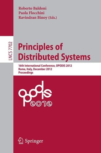 Principles of Distributed Systems 16th International Conference, OPODIS 2012, Rome, Italy, December 18-20, 2012, Proceedings