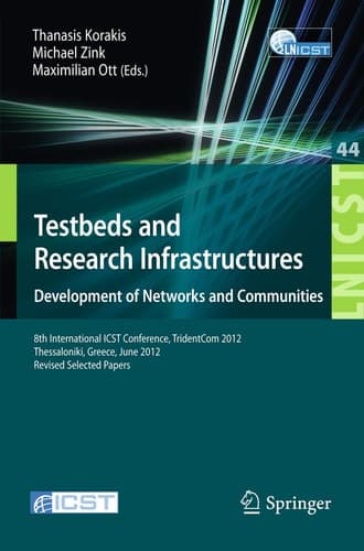 Testbeds and Research Infrastructure: Development of Networks and Communities 8th International ICST Conference, TridentCom 2012, Thessanoliki, Greece, June 11-13, 2012, Revised Selected Papers