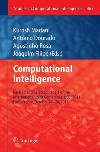 Computational Intelligence Revised and Selected Papers of the International Joint Conference, IJCCI 2011, Paris, France, October 24-26, 2011