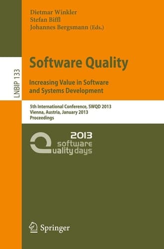 Software Quality. Increasing Value in Software and Systems Development 5th International Conference, SWQD 2013, Vienna, Austria, January 15-17, 2013, Proceedings
