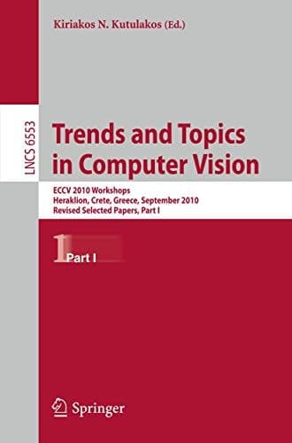 Trends and Topics in Computer Vision ECCV 2010 Workshops, Heraklion, Crete, Greece, September 10-11, 2010, Revised Selected Papers, Part I