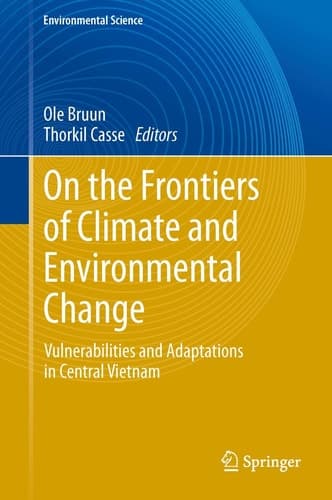 On the Frontiers of Climate and Environmental Change Vulnerabilities and Adaptations in Central Vietnam