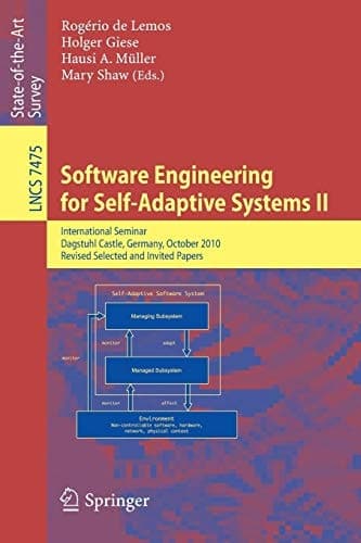 Software Engineering for Self-Adaptive Systems International Seminar Dagstuhl Castle, Germany, October 24-29, 2010 Revised Selected and Invited Papers