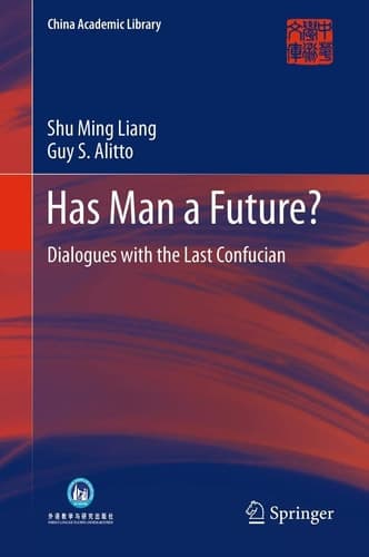 Has Man a Future? Dialogues with the Last Confucian