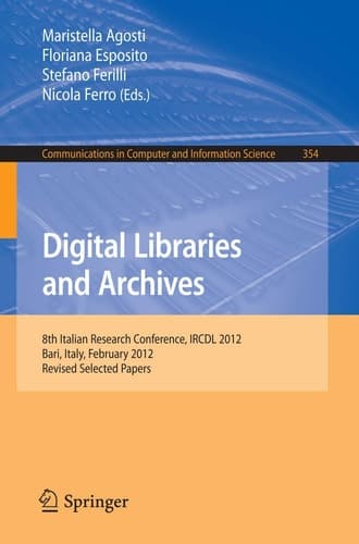Digital Libraries and Archives 8th Italian Research Conference, IRCDL 2012, Bari, Italy, February 9-10, 2012, Revised Selected Papers