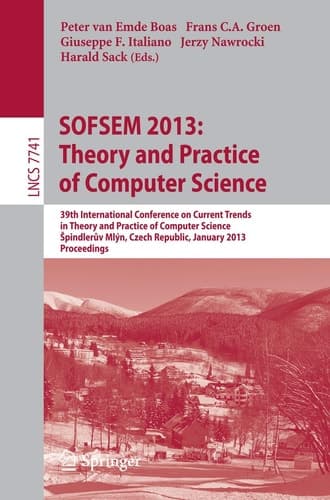 SOFSEM 2013: Theory and Practice of Computer Science 39th International Conference on Current Trends in Theory and Practice of Computer Science, Špindlerův Mlýn, Czech Republic, January 26-31, 2013, Proceedings