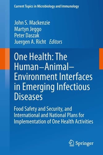 One Health: The Human-Animal-Environment Interfaces in Emerging Infectious Diseases Food Safety and Security, and International and National Plans for Implementation of One Health Activities