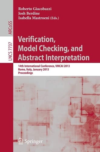 Verification, Model Checking, and Abstract Interpretation 14th International Conference, VMCAI 2013, Rome, Italy, January 20-22, 2013, Proceedings