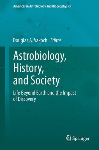 Astrobiology, History, and Society Life Beyond Earth and the Impact of Discovery
