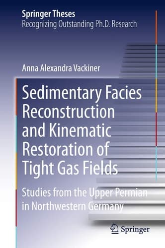 Sedimentary Facies Reconstruction and Kinematic Restoration of Tight Gas Fields Studies from the Upper Permian in Northwestern Germany