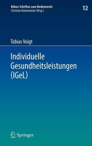 Individuelle Gesundheitsleistungen (IGeL) im Rechtsverhältnis von Arzt und Patient