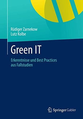 Green IT Erkenntnisse und Best Practices aus Fallstudien