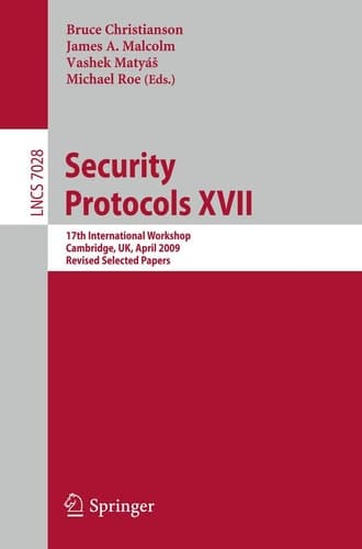 Security Protocols XVII 17th International Workshop, Cambridge, UK, April 1-3, 2009. Revised Selected Papers