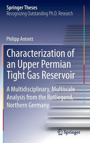 Characterization of an Upper Permian Tight Gas Reservoir A Multidisciplinary, Multiscale Analysis from the Rotliegend, Northern Germany