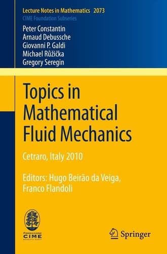 Topics in Mathematical Fluid Mechanics Cetraro, Italy 2010, Editors: Hugo Beirão da Veiga, Franco Flandoli