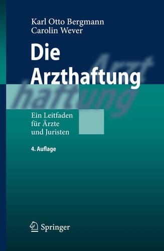 Die Arzthaftung Ein Leitfaden für Ärzte und Juristen