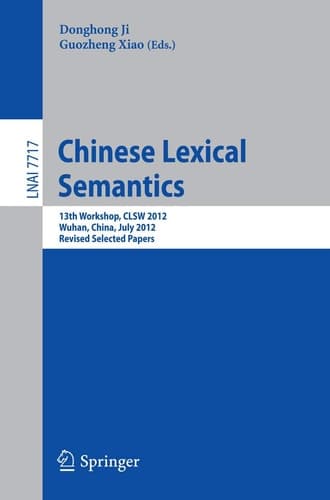 Chinese Lexical Semantics 13th Workshop, CLSW 2012, Wuhan, China, July 6-8, 2012, Revised Selected Papers