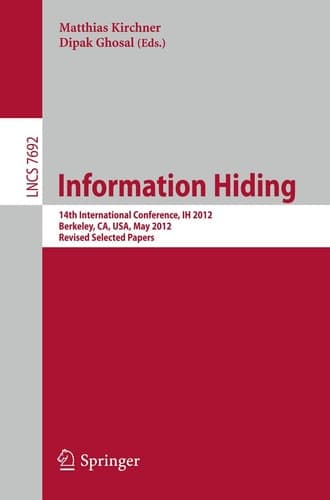 Information Hiding 14th International Conference, IH 2012, Berkeley, CA, USA, May 15-18, 2012, Revised Selected Papers