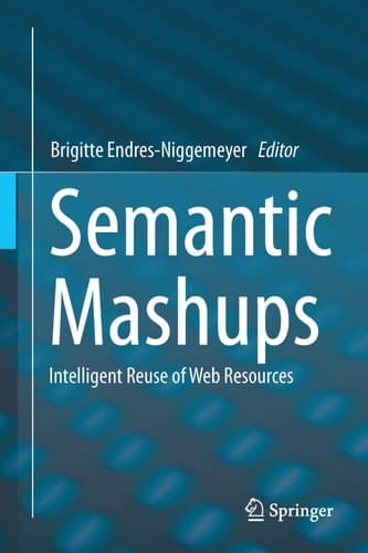 Semantic Mashups Intelligent Reuse of Web Resources