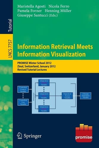 Information Retrieval Meets Information Visualization PROMISE Winter School 2012, Zinal, Switzerland, January 23-27, 2012, Revised Tutorial Lectures
