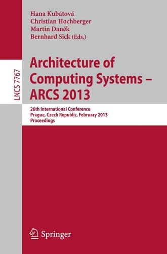 Architecture of Computing Systems -- ARCS 2013 26th International Conference, Prague, Czech Republic, February 19-22, 2013 Proceedings