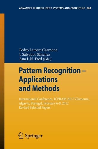 Pattern Recognition - Applications and Methods International Conference, ICPRAM 2012 Vilamoura, Algarve, Portugal, February 6-8, 2012 Revised Selected Papers