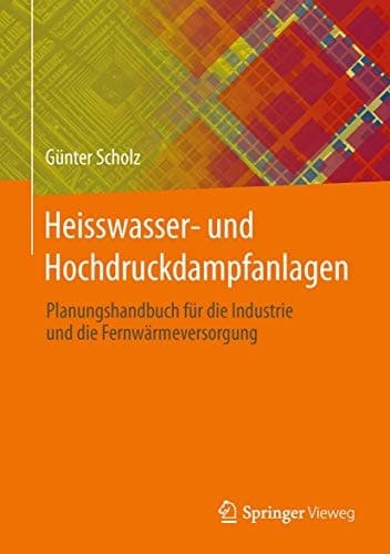 Heisswasser- und Hochdruckdampfanlagen Planungshandbuch für Industrie- und Fernwärmeversorgung