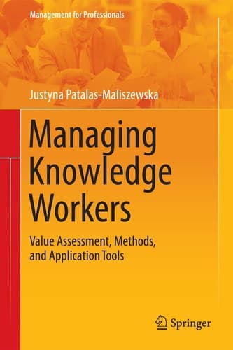 Managing Knowledge Workers Value Assessment, Methods, and Application Tools
