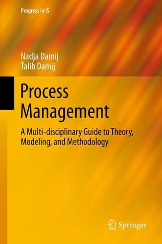 Process Management A Multi-disciplinary Guide to Theory, Modeling, and Methodology