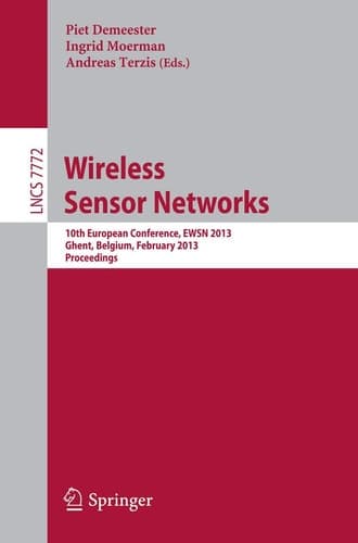 Wireless Sensor Networks 10th European Conference, EWSN 2013, Ghent, Belgium, February 13-15, 2013, Proceedings