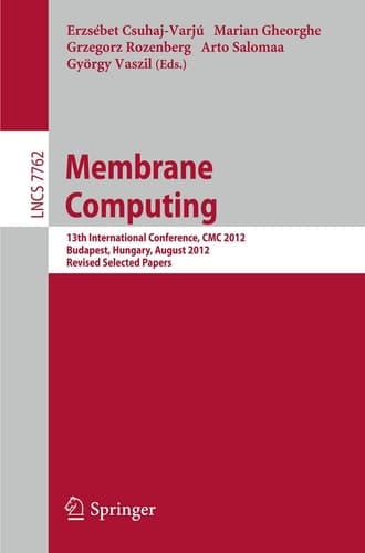Membrane Computing 13th International Conference, CMC 2012, Budapest, Hungary, August 28-31, 2012, Revised Selected Papers