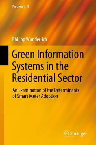 Green Information Systems in the Residential Sector An Examination of the Determinants of Smart Meter Adoption