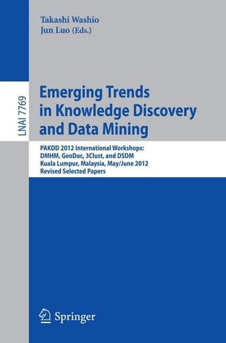 Emerging Trends in Knowledge Discovery and Data Mining PAKDD 2012 International Workshops: DMHM, GeoDoc, 3Clust, and DSDM, Kuala Lumpur, Malaysia, May 29 -- June 1, 2012, Revised Selected Papers