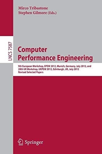 Computer Performance Engineering 9th European Workshop, EPEW 2012, Munich, Germany, July 30, 2012, and 28th UK Workshop, UKPEW 2012, Edinburgh, UK, July 2, 2012, Revised Selected Papers