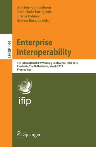 Enterprise Interoperability 5th International IFIP Working Conference, IWEI 2013, Enschede, The Netherlands, March 27-28, 2013, Proceedings