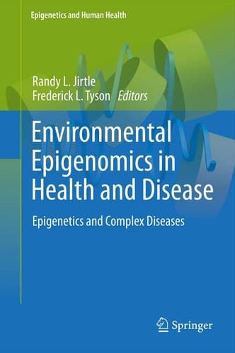 Environmental Epigenomics in Health and Disease Epigenetics and Complex Diseases