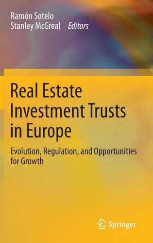 Real Estate Investment Trusts in Europe Evolution, Regulation, and Opportunities for Growth