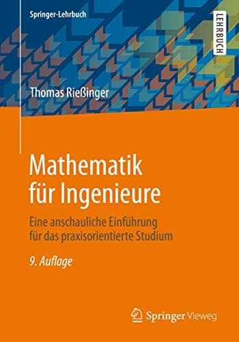 Mathematik für Ingenieure: Eine anschauliche Einführung für das praxisorientierte Studium (Springer-Lehrbuch) (German Edition)