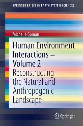 Human Environment Interactions - Volume 2 Reconstructing the Natural and Anthropogenic Landscape
