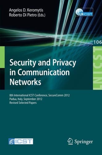 Security and Privacy in Communication Networks 8th International ICST Conference, SecureComm 2012, Padua, Italy, September 3-5, 2012. Revised Selected Papers